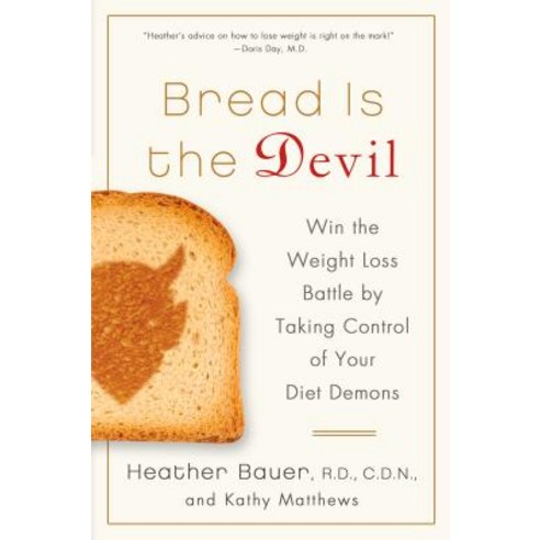 Bread Is the Devil: Win the Weight Loss Battle by Taking Control of Your Diet Demons Paperback, St. Martins Press-3pl
