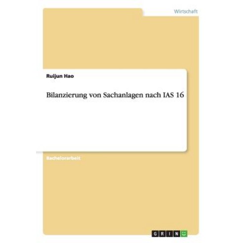 Bilanzierung Von Sachanlagen Nach IAS 16 Paperback, Grin Verlag Gmbh
