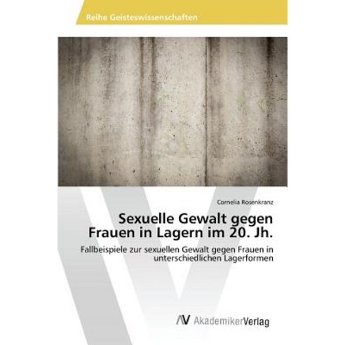 Sexuelle Gewalt Gegen Frauen in Lagern Im 20. Jh. Paperback, AV Akademikerverlag
