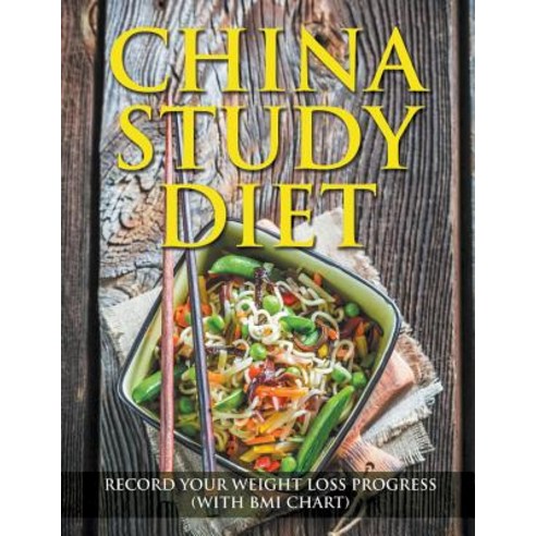 China Study Diet: Record Your Weight Loss Progress (with BMI Chart) Paperback, Weight a Bit