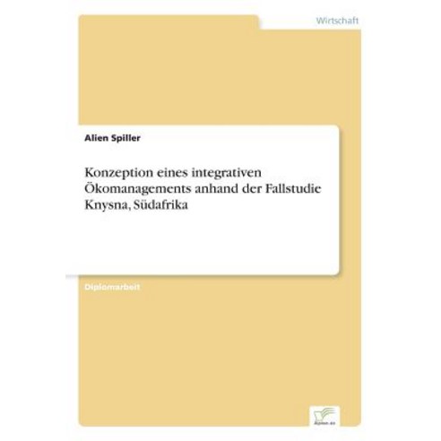 Konzeption Eines Integrativen Okomanagements Anhand Der Fallstudie Knysna Sudafrika Paperback, Diplom.de