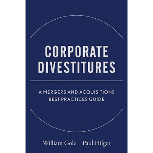 Corporate Divestitures: A Mergers and Acquisitions Best Practices Guide Hardcover, Wiley