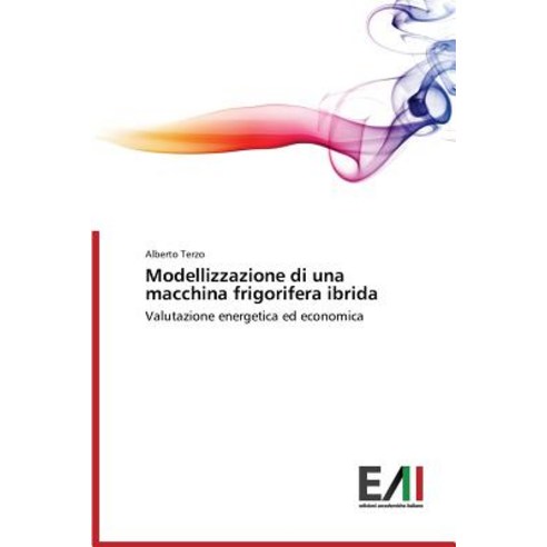 Modellizzazione Di Una Macchina Frigorifera Ibrida Paperback, Edizioni Accademiche Italiane