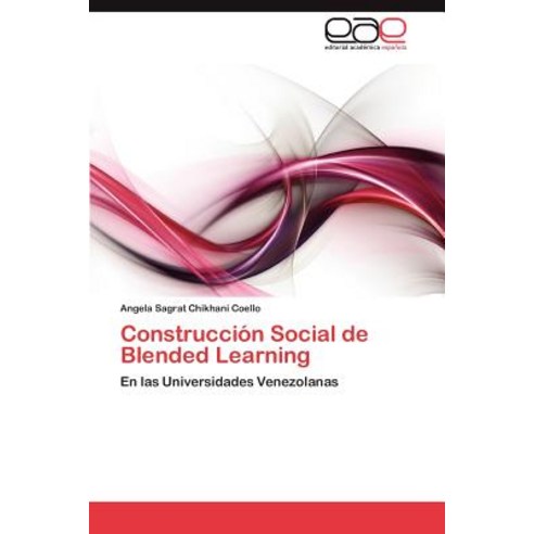 Construccion Social de Blended Learning Paperback, Eae Editorial Academia Espanola