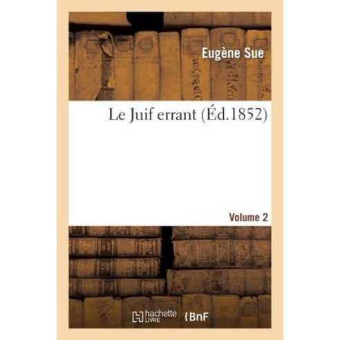 Le Juif Errant. Volume 2 Paperback, Hachette Livre - Bnf