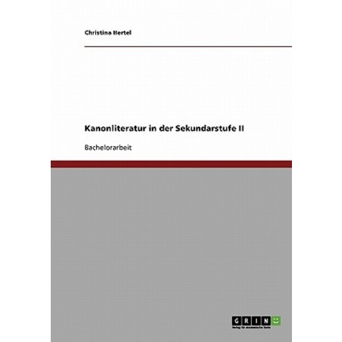 Kanonliteratur in Der Sekundarstufe II Paperback, Grin Publishing