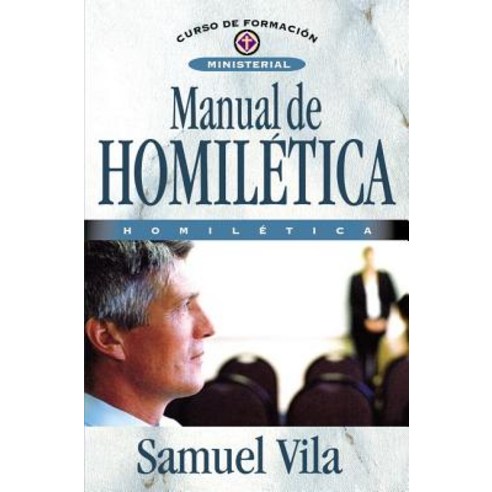 Manual de Homiletica: Homiletica = Homiletics Manual = Homiletics Manual Paperback, Vida Publishers
