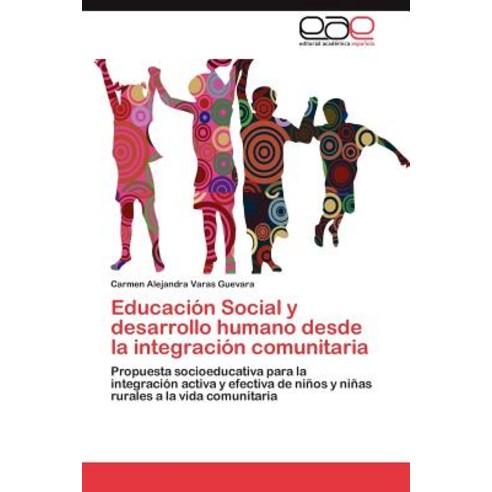 Educacion Social y Desarrollo Humano Desde La Integracion Comunitaria Paperback, Eae Editorial Academia Espanola