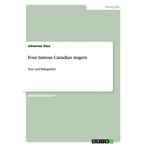 Four Famous Canadian Singers Paperback, Grin Publishing
