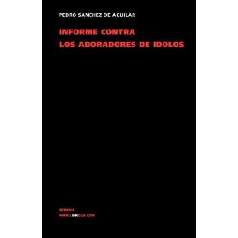 Informe Contra Los Adoradores de Idolos del Obispado de Yucatan Paperback, Linkgua