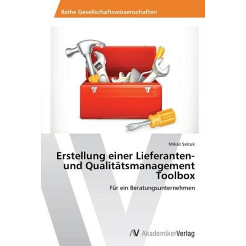Erstellung Einer Lieferanten- Und Qualitatsmanagement Toolbox Paperback, AV Akademikerverlag