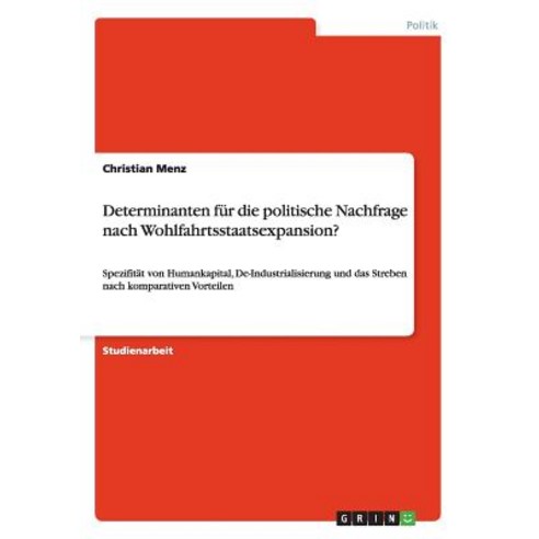 Determinanten Fur Die Politische Nachfrage Nach Wohlfahrtsstaatsexpansion? Paperback, Grin Publishing