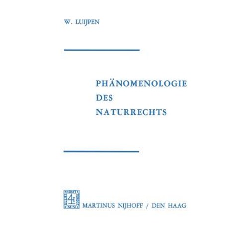 Phanomenologie Des Naturrechts: Aus Dem Niederlandischen Ubertragen Von Reinhold Kuhn Paperback, Springer