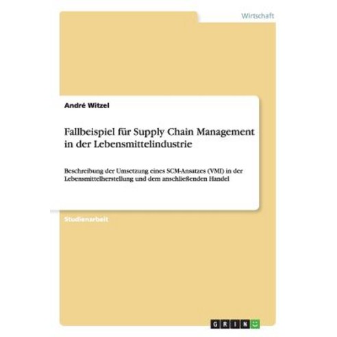 Fallbeispiel Fur Supply Chain Management in Der Lebensmittelindustrie Paperback, Grin Publishing