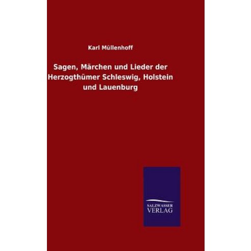 Sagen Marchen Und Lieder Der Herzogthumer Schleswig Holstein Und Lauenburg Hardcover, Salzwasser-Verlag Gmbh