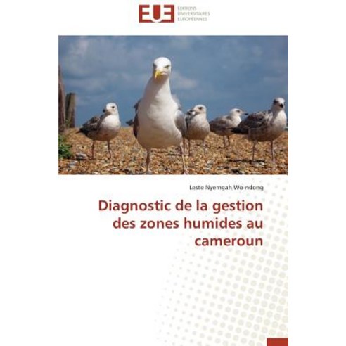 Diagnostic de la Gestion Des Zones Humides Au Cameroun Paperback, Omniscriptum