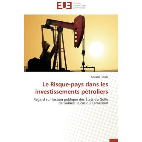 Le Risque-Pays Dans Les Investissements Petroliers Paperback, Univ Europeenne