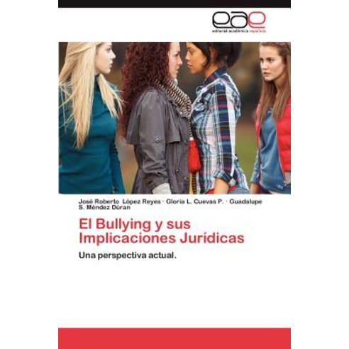 El Bullying y Sus Implicaciones Juridicas Paperback, Eae Editorial Academia Espanola