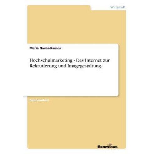 Hochschulmarketing - Das Internet Zur Rekrutierung Und Imagegestaltung Paperback, Examicus Publishing