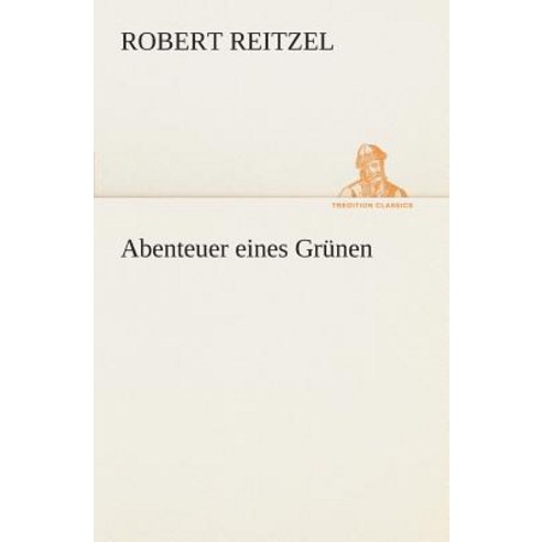 Abenteuer Eines Grunen Paperback, Tredition Classics