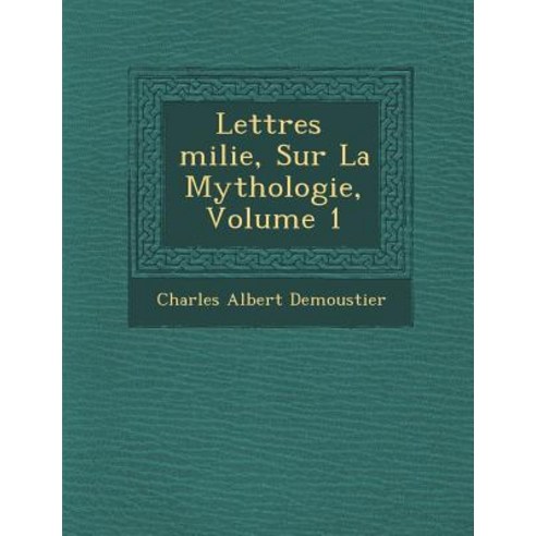 Lettres Milie Sur La Mythologie Volume 1 Paperback, Saraswati Press