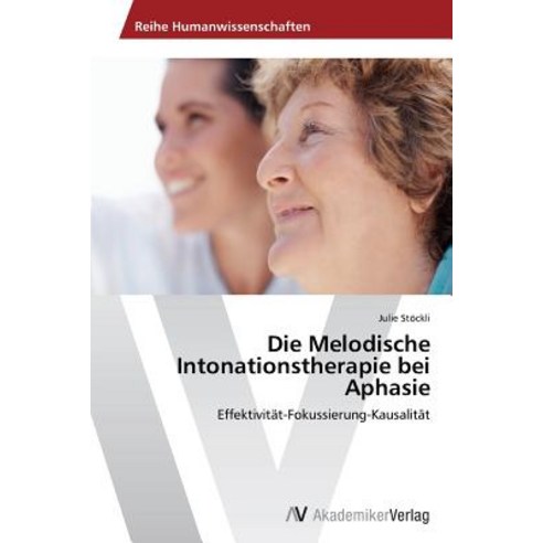 Die Melodische Intonationstherapie Bei Aphasie Paperback, AV Akademikerverlag