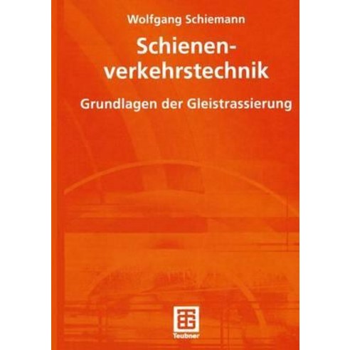 Schienenverkehrstechnik: Grundlagen Der Gleistrassierung Paperback, Vieweg+teubner Verlag