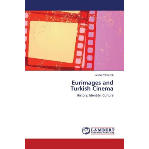 Eurimages and Turkish Cinema Paperback, LAP Lambert Academic Publishing