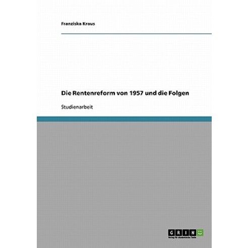 Die Rentenreform Von 1957 Und Die Folgen Paperback, Grin Publishing