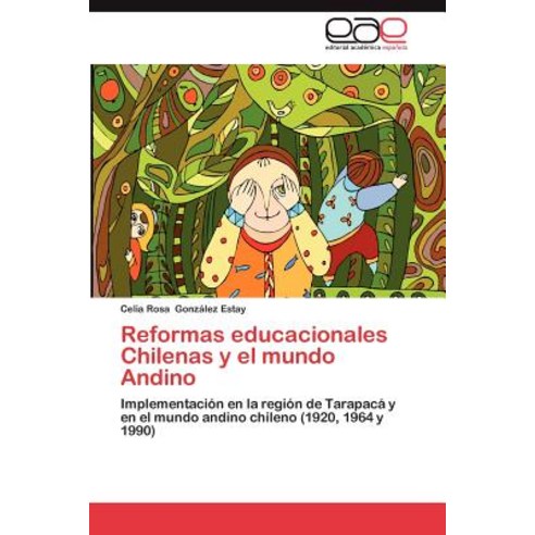 Reformas Educacionales Chilenas y El Mundo Andino Paperback, Eae Editorial Academia Espanola