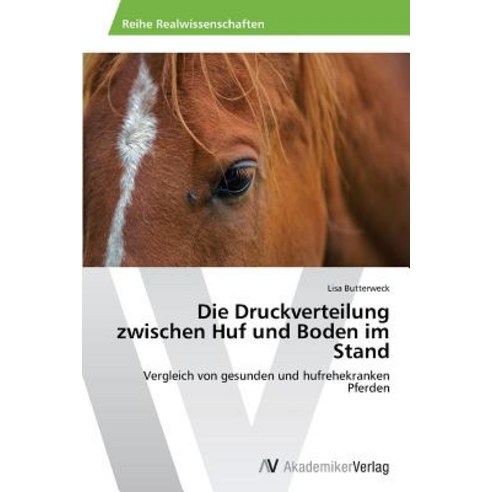 Die Druckverteilung Zwischen Huf Und Boden Im Stand Paperback, AV Akademikerverlag