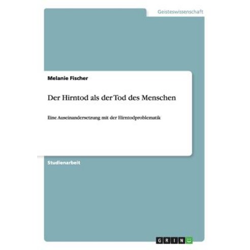 Der Hirntod ALS Der Tod Des Menschen Paperback, Grin Publishing