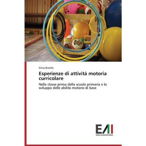 Esperienze Di Attivita Motoria Curricolare Paperback, Edizioni Accademiche Italiane
