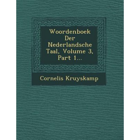 Woordenboek Der Nederlandsche Taal Volume 3 Part 1... Paperback, Saraswati Press