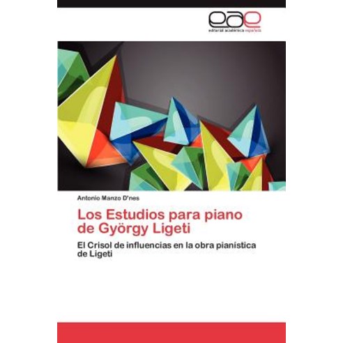 Los Estudios Para Piano de Gyorgy Ligeti Paperback, Eae Editorial Academia Espanola