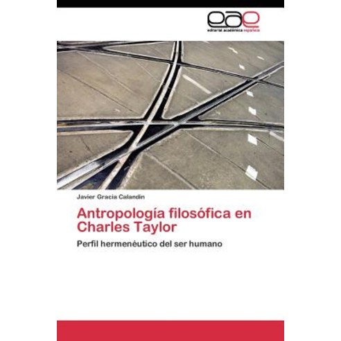 Antropologia Filosofica En Charles Taylor Paperback, Editorial Academica Espanola