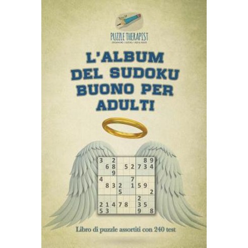 L''Album del Sudoku Buono Per Adulti - Libro Di Puzzle Assortiti Con 240 Test Paperback, Puzzle Therapist