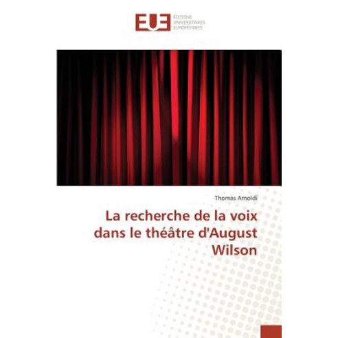 La Recherche de La Voix Dans Le Theatre D''August Wilson Paperback, Univ Europeenne