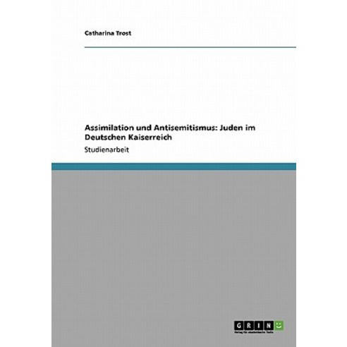 Assimilation Und Antisemitismus: Juden Im Deutschen Kaiserreich Paperback, Grin Publishing