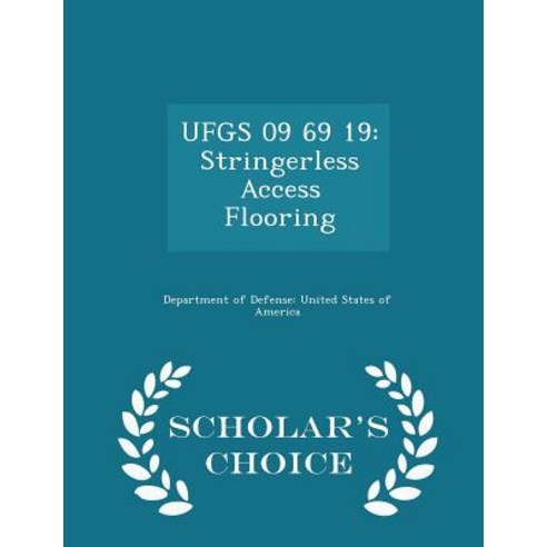 Ufgs 09 69 19: Stringerless Access Flooring - Scholar''s Choice Edition Paperback