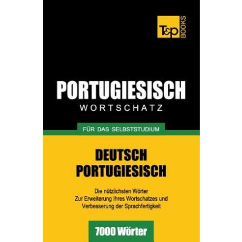 Portugiesischer Wortschatz Fur Das Selbststudium - 7000 Worter Paperback, T&p Books