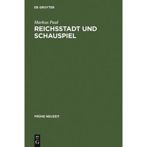 Reichsstadt Und Schauspiel Hardcover, de Gruyter