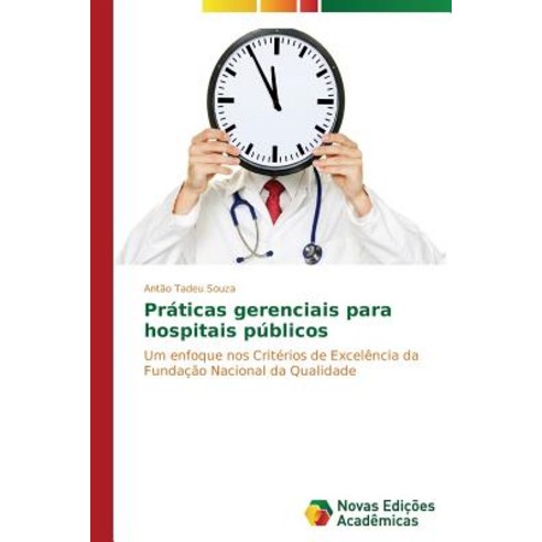 Praticas Gerenciais Para Hospitais Publicos Paperback, Novas Edicoes Academicas