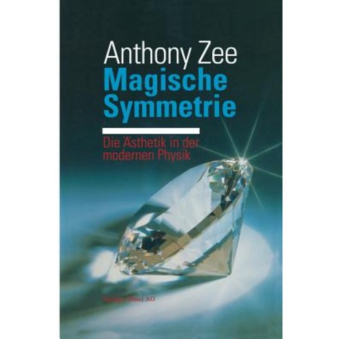 Magische Symmetrie: Die Asthetik in Der Modernen Physik Paperback, Birkhauser