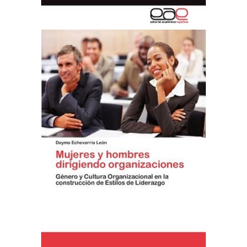 Mujeres y Hombres Dirigiendo Organizaciones Paperback, Eae Editorial Academia Espanola