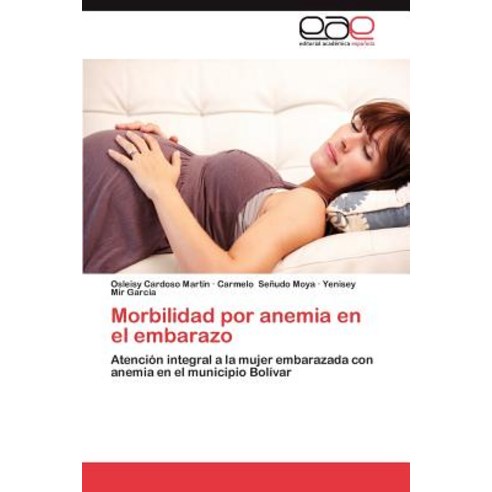 Morbilidad Por Anemia En El Embarazo Paperback, Eae Editorial Academia Espanola