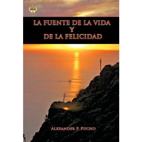 La Fuente de La Vida y de La Felicidad Hardcover, Palibrio
