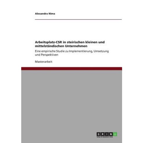 Arbeitsplatz-Csr in Steirischen Kleinen Und Mittelstandischen Unternehmen Paperback, Grin Publishing