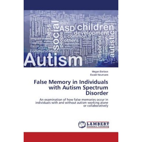False Memory in Individuals with Autism Spectrum Disorder Paperback, LAP Lambert Academic Publishing