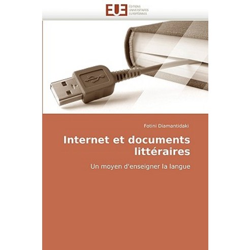 Internet Et Documents Litteraires Paperback, Editions Universitaires Europeennes